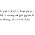 As an Australian I wish I could do this