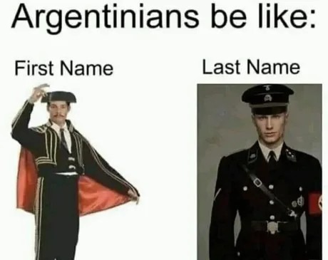 Argentinians: Last Name First, because why not? - meme