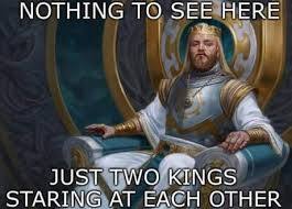 You're all kings brothers. https://www.turkeycelebs.com - meme