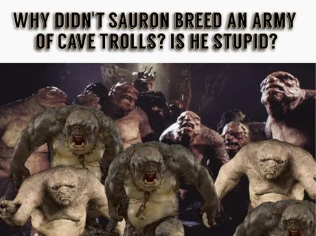 It's a cave troll army - meme