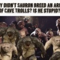It's a cave troll army
