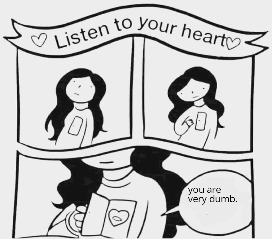 Sometimes you need to not listen to your heart - meme