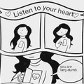 Sometimes you need to not listen to your heart