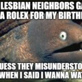 My lesbian neighbors gave a rolex for my birthday