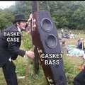 Casket Bass: I Sleep. Basket Case Presenting Casket Base: Real Shit.