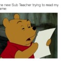 Sub teachers be like;