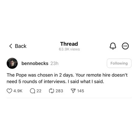 The pope got hired in 2 days, but I need 5 interviews to send emails? - meme
