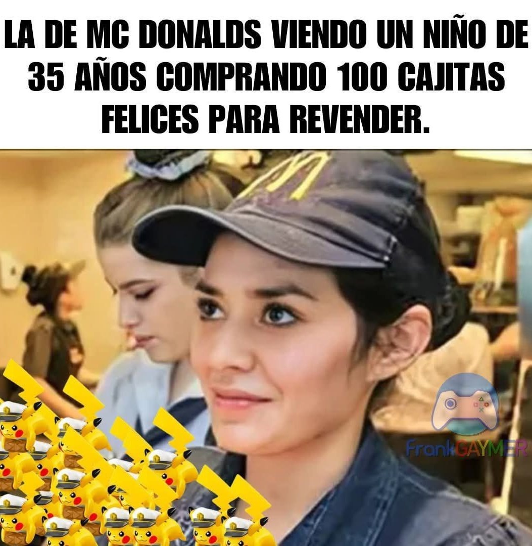 La de McDonald’s viendo cómo revendo las cajitas felices - meme