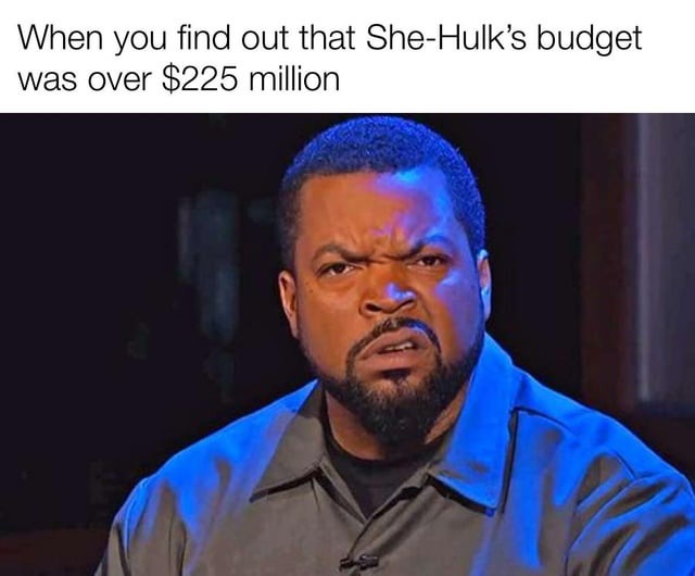 She Hulk budget was $225 million - meme