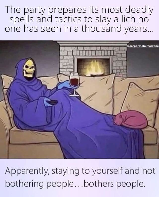 Lich chillin alone for 1000 years and still gets hunted - meme