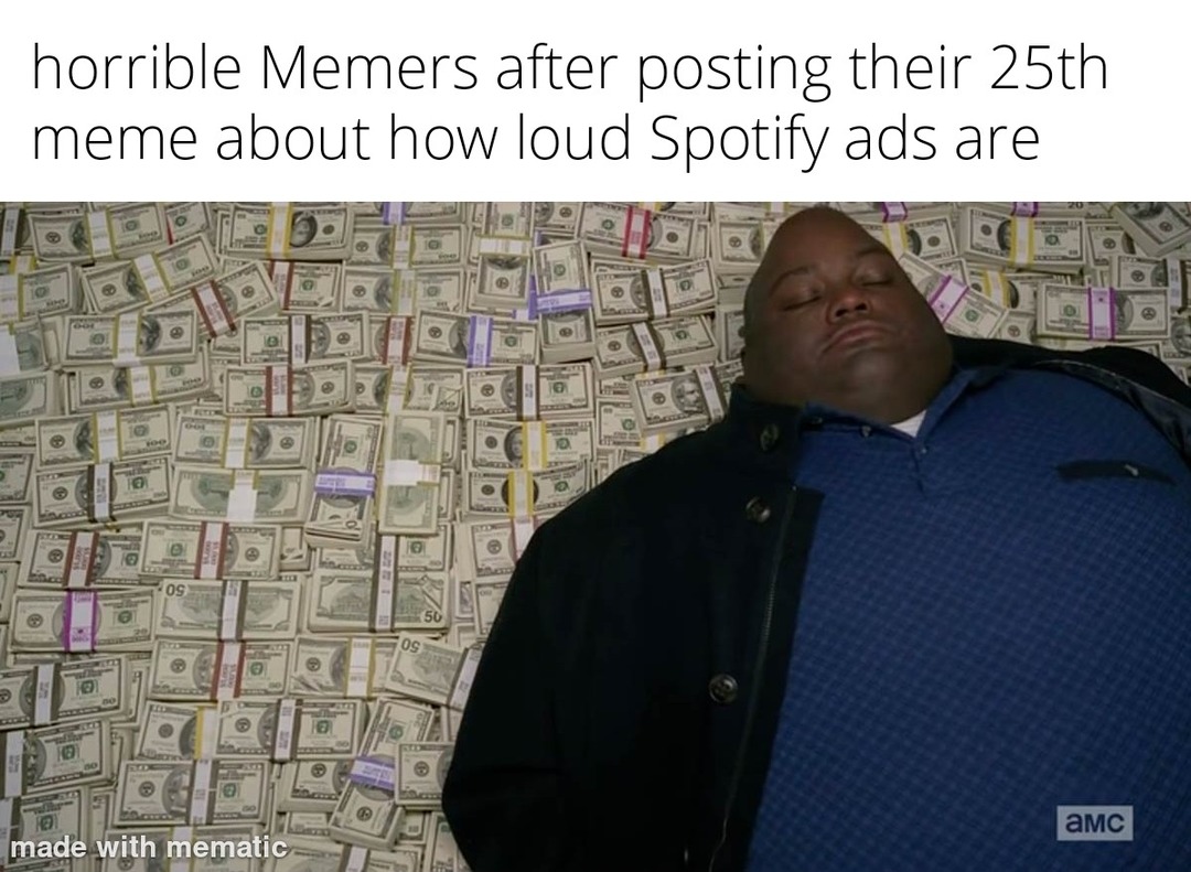 I uploaded few memes bout the ads but many bad Memers post a lot of them for clout