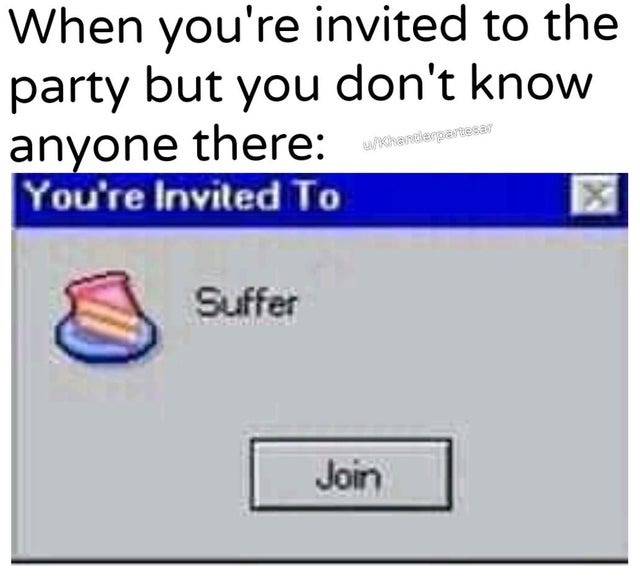Invited to suffer - meme