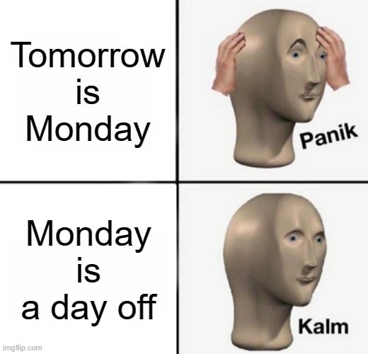 Monday is coming and panic is loading - meme