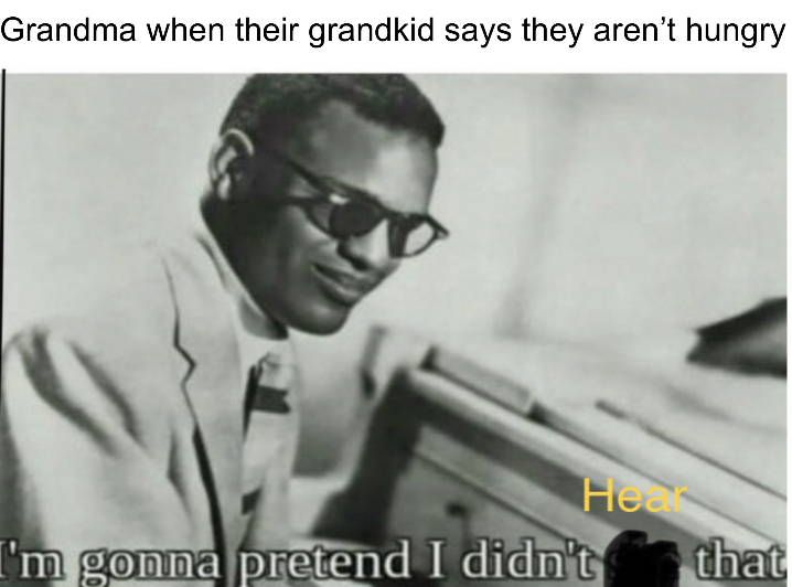 I kjj be is I’ve made one about grandmas but I don’t care - meme