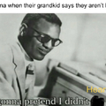 I kjj be is I’ve made one about grandmas but I don’t care