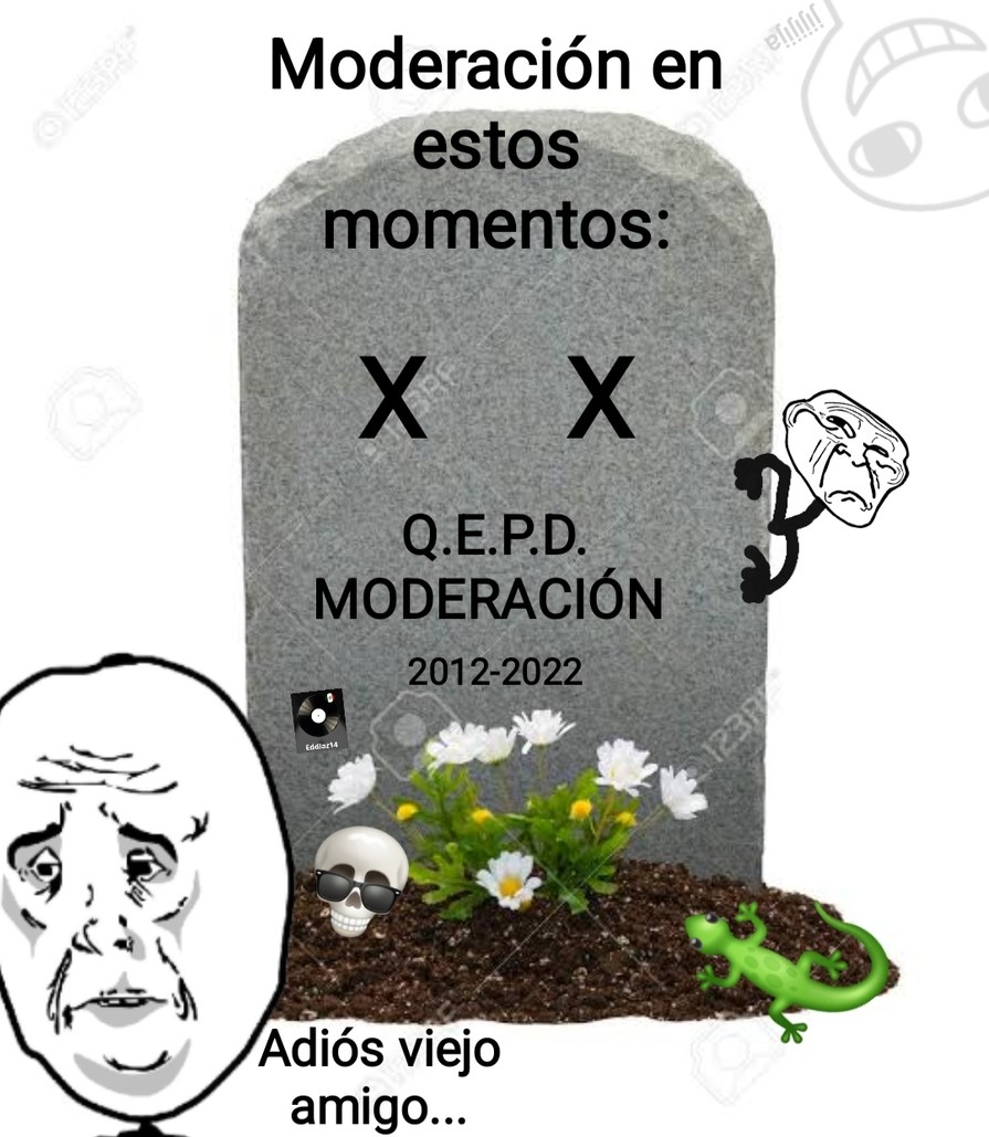 R.I.P. Moderación 2012-2022 - meme