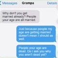U dead yet grandpa