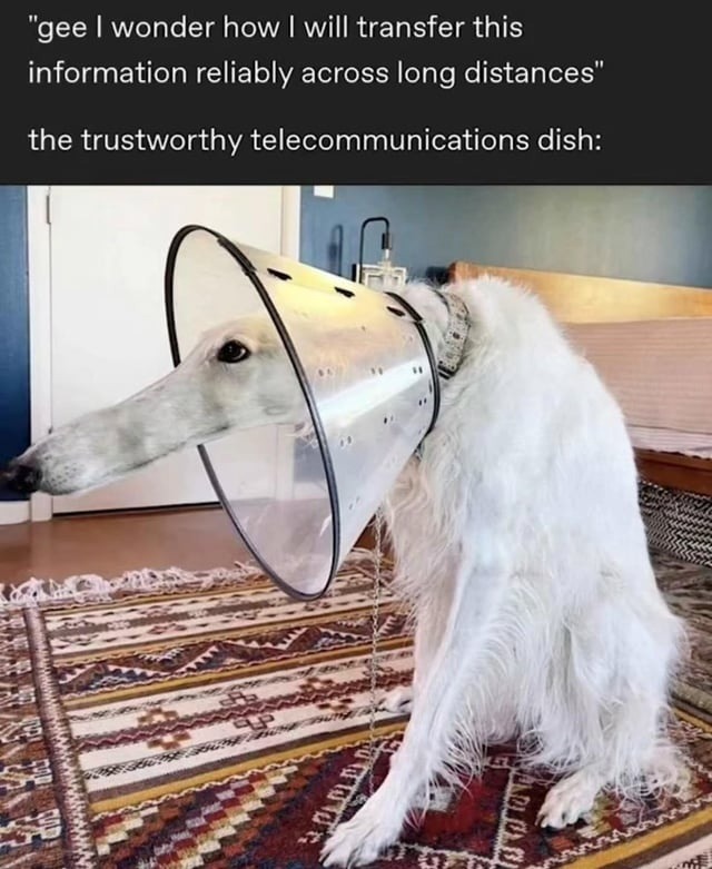 Wondering how to send info across distance? Trust the satellite dish - meme