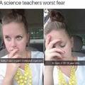 Science teacher's worst fear