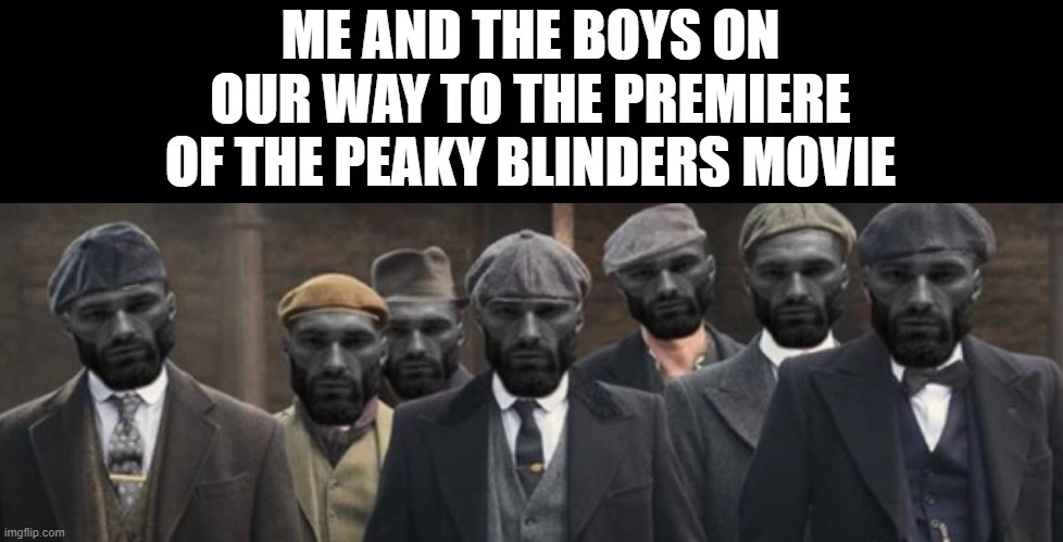 The Peaky Blinders movie meme