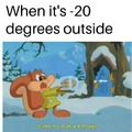 When it's negative 20 degrees