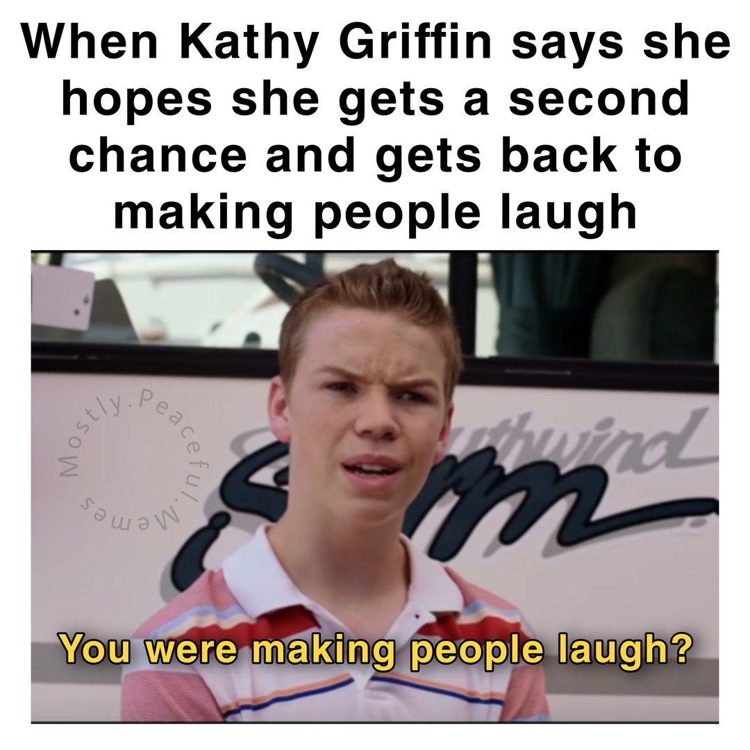 Kathy Griffin isn’t funny. She's not - meme