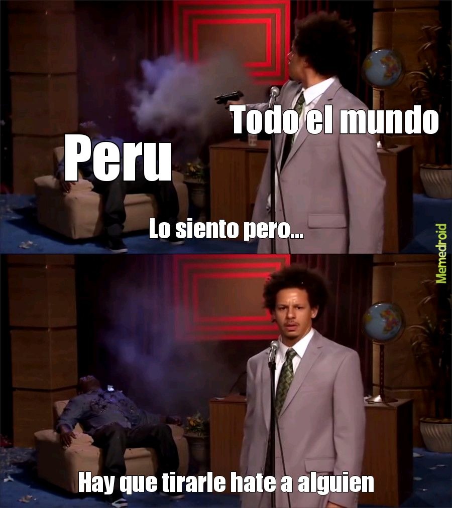 Peruanos de mierda, na mentira saludos desde la federacion - meme