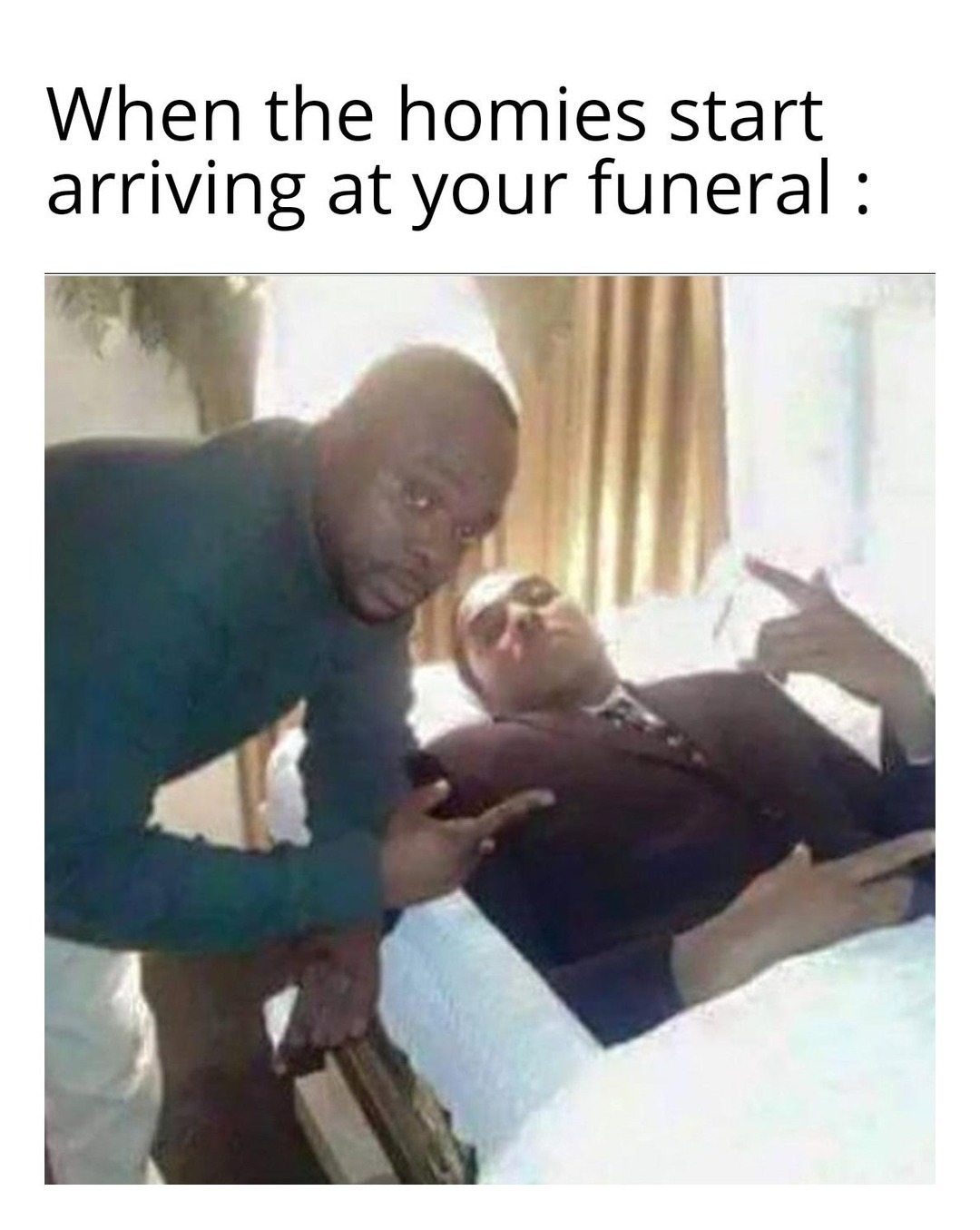 Not crying at my homies funeral meme