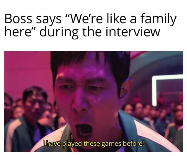 Boss says we’re like a family… I’ve played this game before - meme