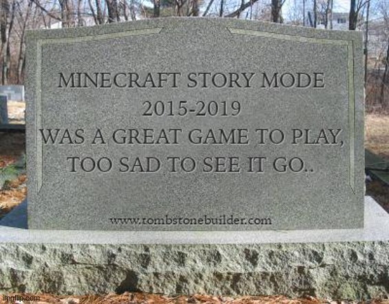 RIP Minecraft Story Mode - meme