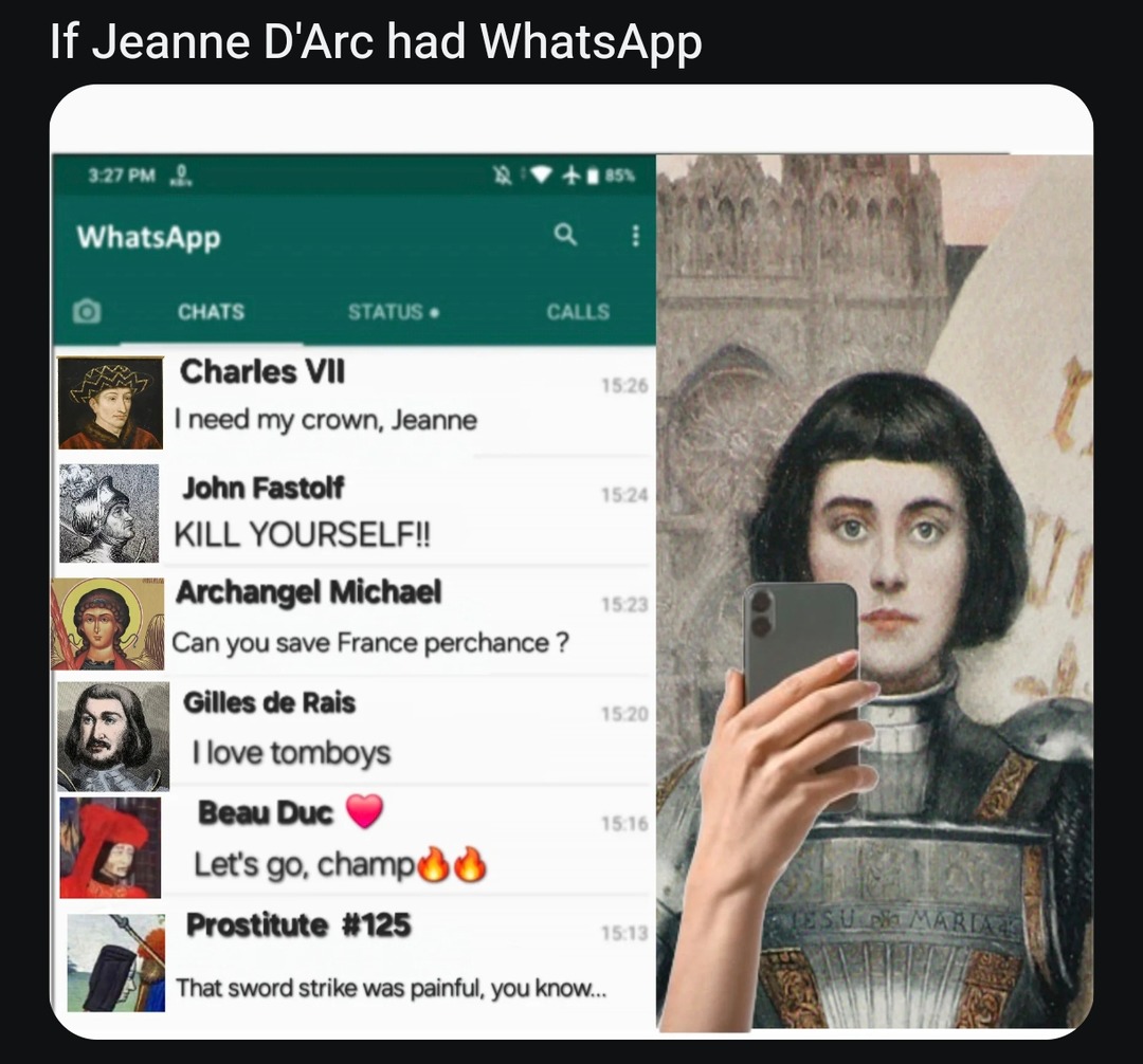 Joan of Arc on WhatsApp would be absolute chaos - meme
