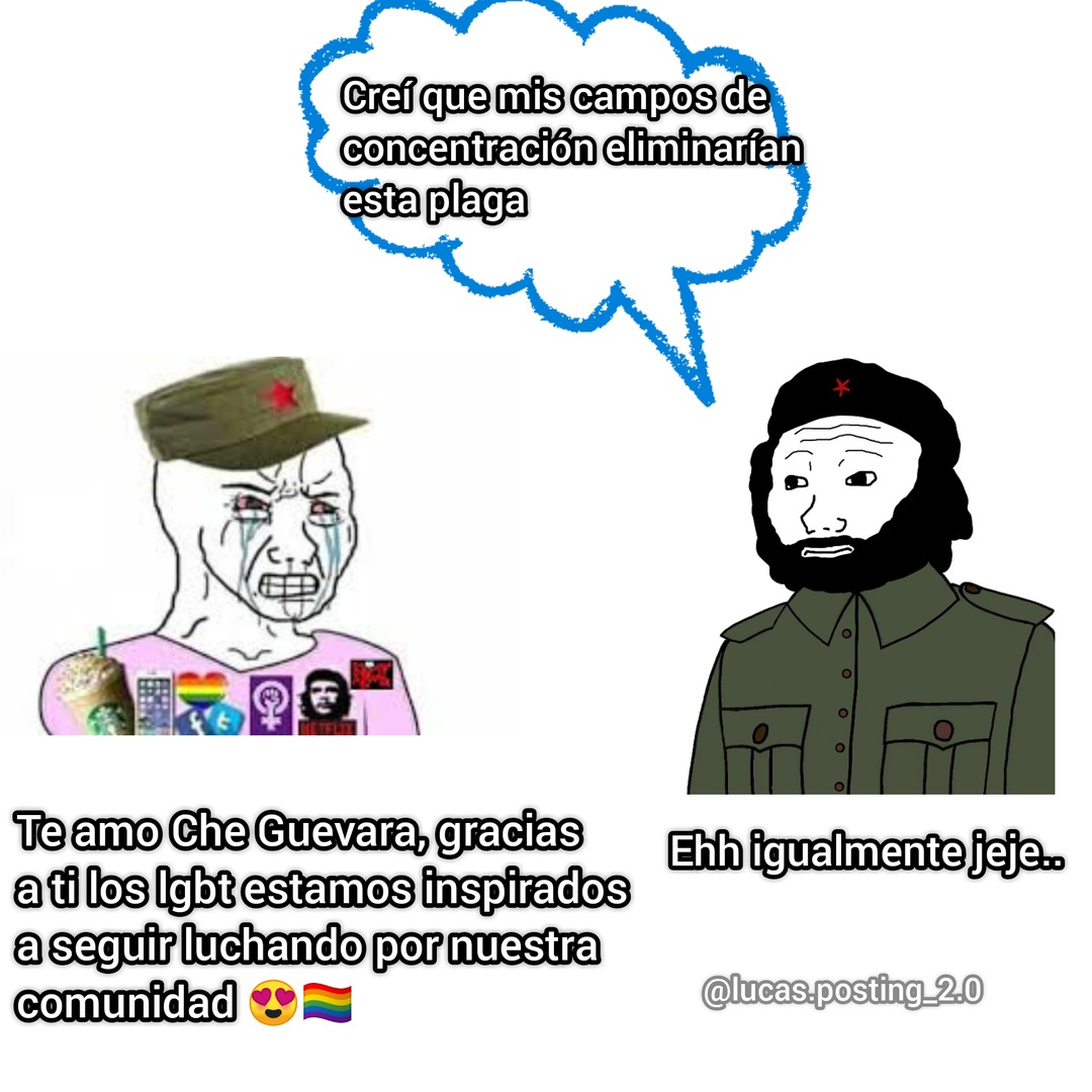 Si (este meme no va en contra de los lgbt, sólo de los que usan la imagen del Che Guevara sin saber su realidad y que el fue homofobico)