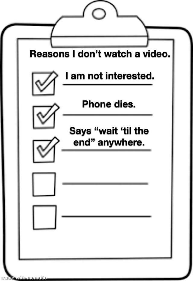 Reasons i don't watch a video - meme