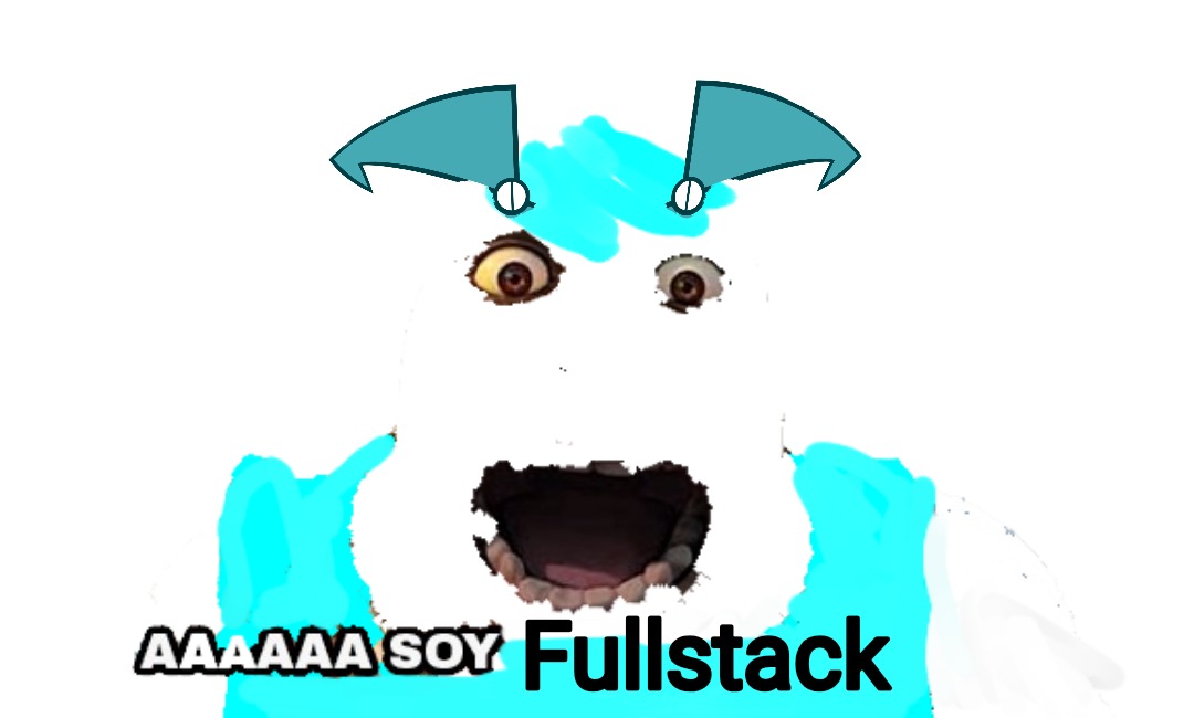 When eres Fullstack xdxdxd - meme