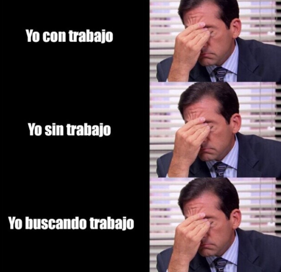 Con trabajo, sin trabajo, buscando trabajo: el ciclo sin fin - meme