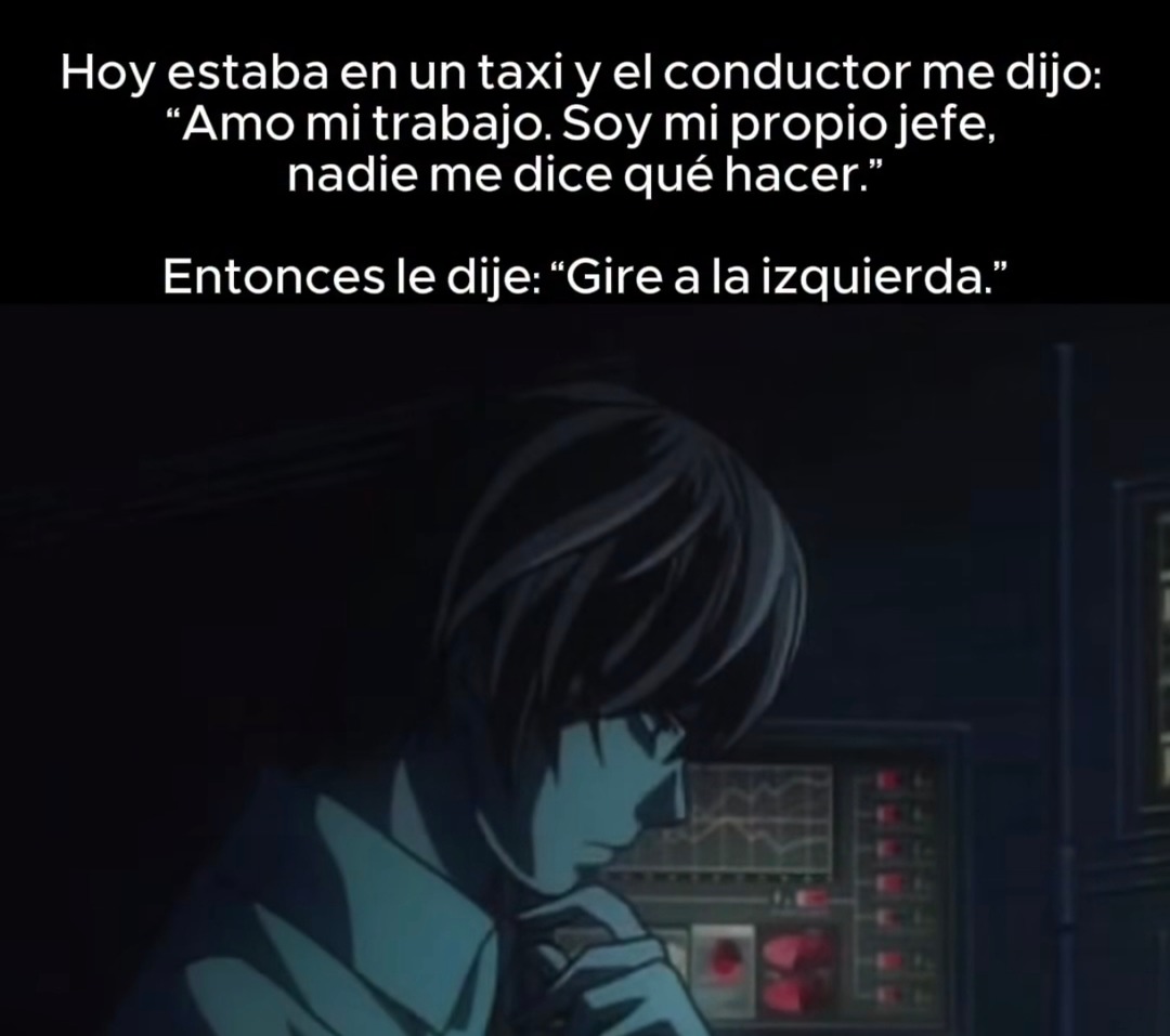 Me dijo que era su propio jefe y se enojó cuando le pedí girar - meme