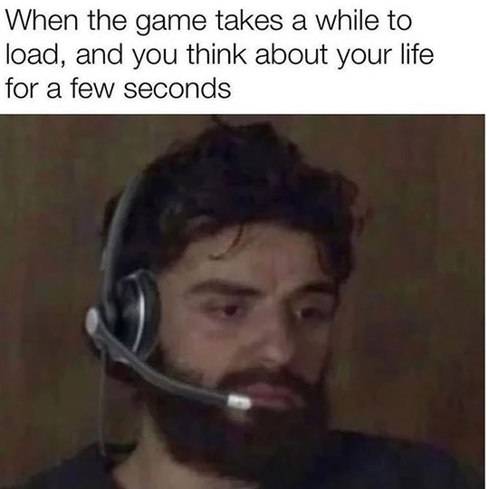 thinking while the game is loading - meme