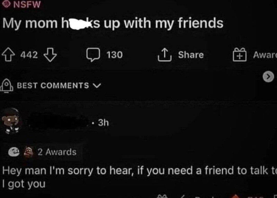 NSFW: My mom hooked up with my friend. Send help. - meme