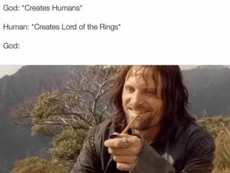 Yes, Lord of the Rings probably the best trilogy ever - meme