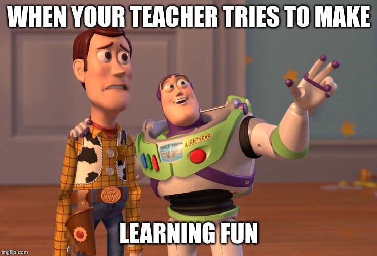 When the teacher helps make learning fun - meme