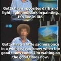 Sorry for posting that other Bob Ross meme. Here's a better one.