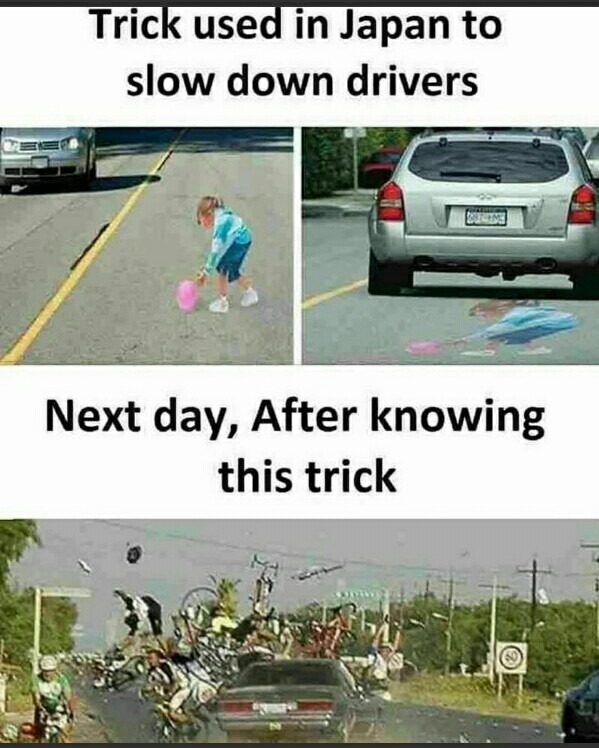 Tecnique used in Japan to slow down drivers - meme
