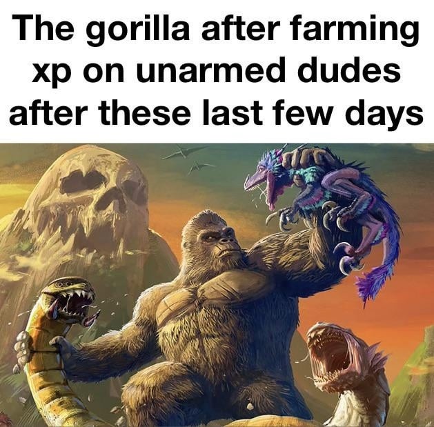 The gorilla after grinding noobs for 3 days straight - meme