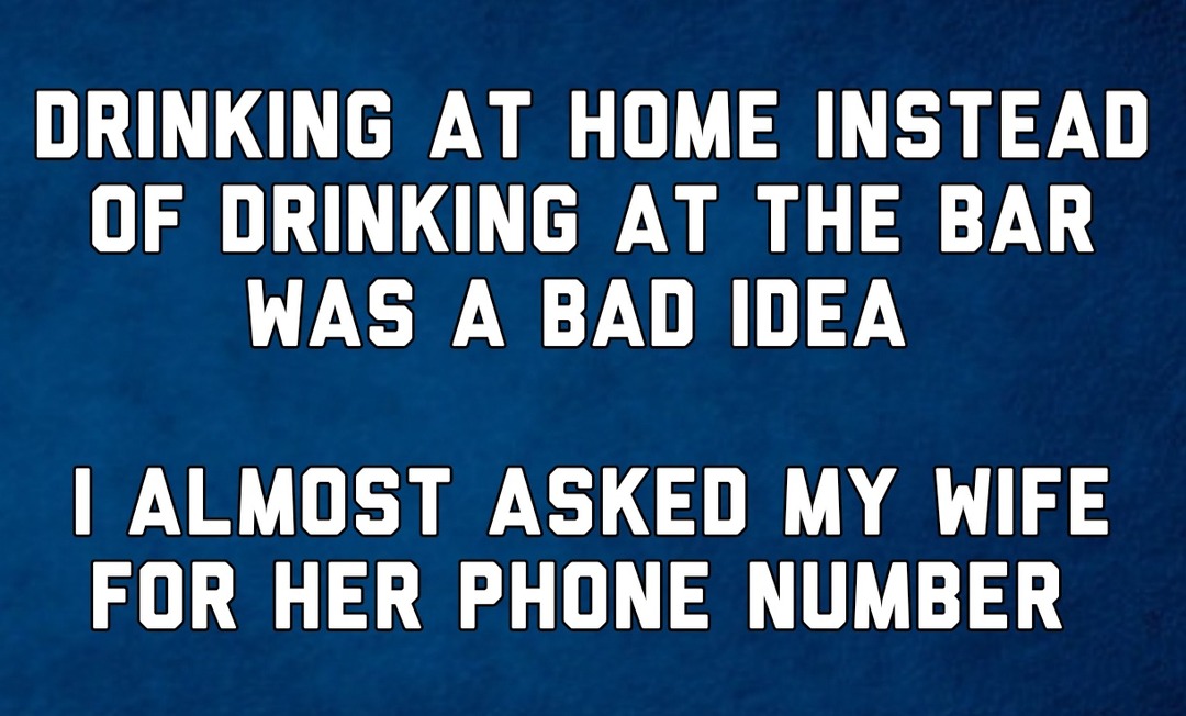 Drinking at home - meme