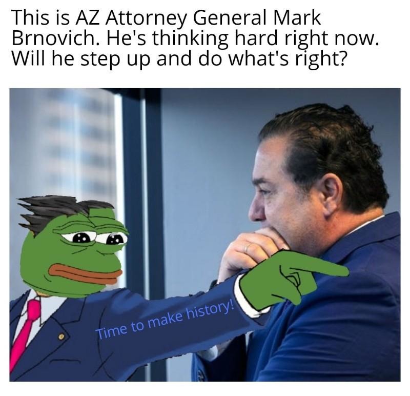 This is AZ Attorney General Mark Brnovich. He has a lot on his mind, today. Will he step up, or bitch out? - meme