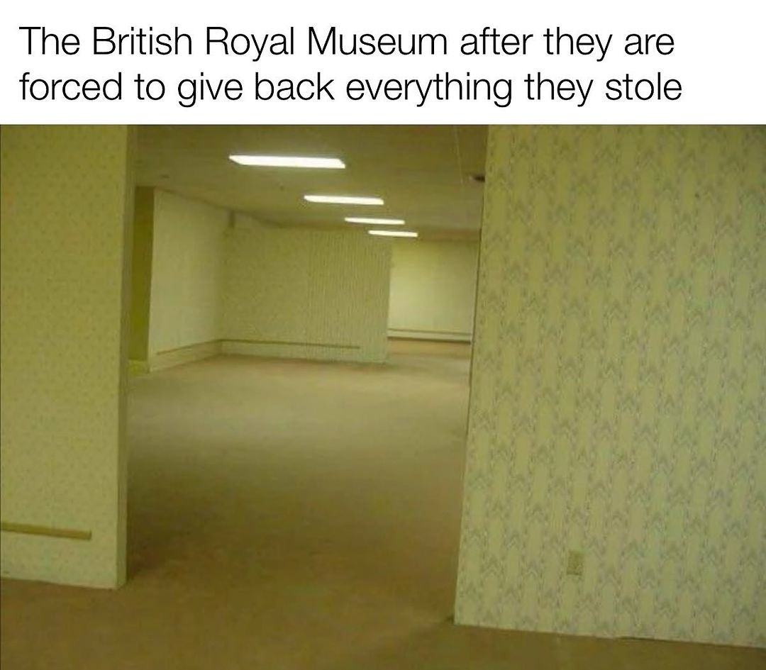 One a positive note: Taking artifacts to the UK helped save many from destruction. - meme