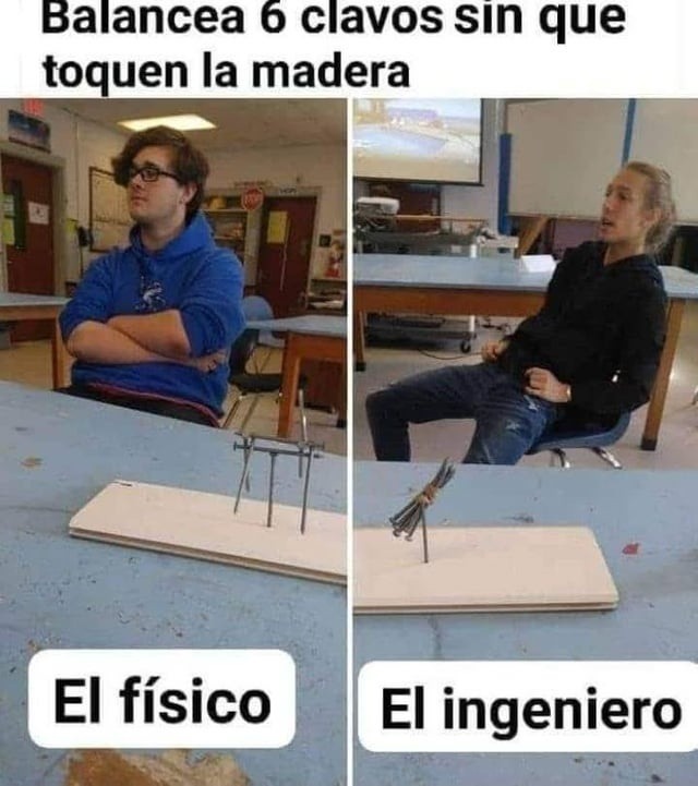 el físico y el ingeniero peleando por 6 clavos - meme