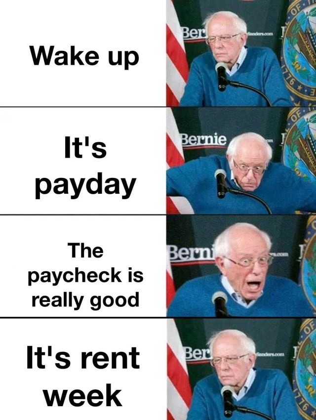 Wake up Bernie, it’s rent week and your paycheck ain’t vibin - meme