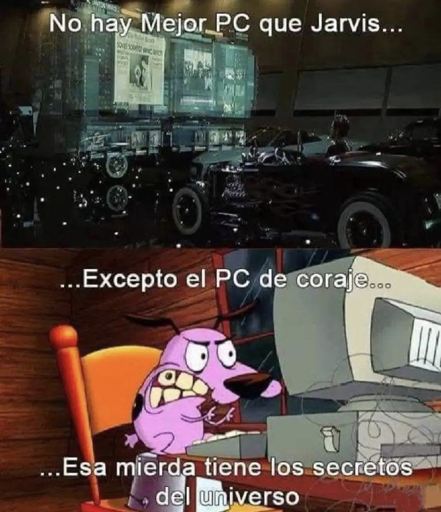 La PC de Coraje > Jarvis, esa cosa tiene los secretos del multiverso - meme