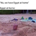 Égypte a la maison be like: